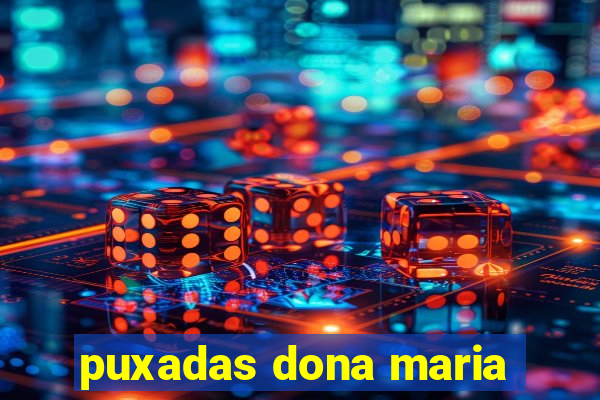 puxadas dona maria